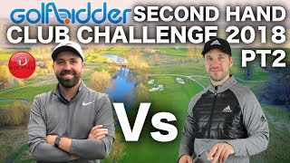 RICK Vs PETER - SECOND HAND CLUB CHALLENGE 2018 (PART 2)