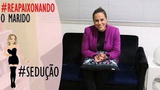 Aprenda a seduzir o marido