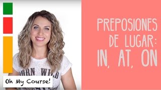 Preposiciones de lugar: in, at, on / under, above, behind, in front of...