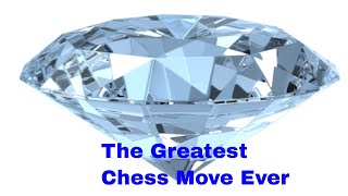 The greatest chess move of all time