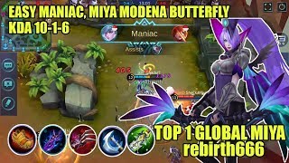Maniac! Miya Modena Butterfly ! Top 1 Global Miya By rebirth666 Perfect Gameplay - Mobile Legends