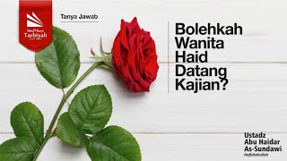 Bolehkah Wanita Haid Datang Kajian? - Ustadz Abu Haidar as-Sundawy حفظه الله