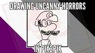 Drawing Uncanny Horrors in Pix2Pix