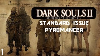 Dark Souls 2 - Spitfire Returns (Standard Issue Pyromancer) Part 1