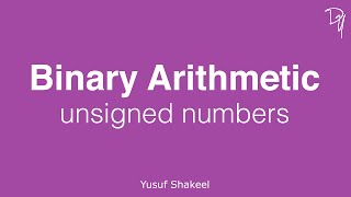Binary Arithmetic - Unsigned Numbers - step by step guide | BinaryArithmetic #01