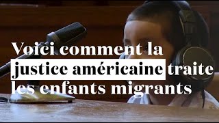 Voici comment sont traités les enfants migrants par la justice américaine