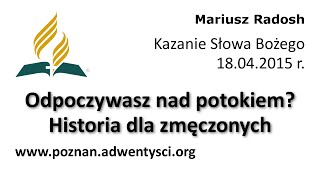 Odpoczywasz nad potokiem? Historia dla zmęczonych - Mariusz Radosh - 2015 04 18
