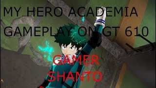 My Hero Academia Gameplay on GT 610