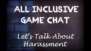All-Inclusive Game Chat: Let's Talk About Harassment