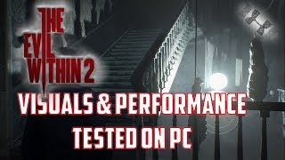 The Evil Within 2: 1st Contact analysis on PC, A Horrific port?