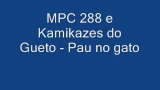 MPC 288 e Kamikazes do Gueto - Pau no gato