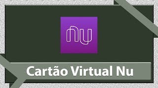 Como fazer um cartão de crédito virtual Nubank