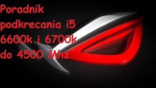 Podkręcania i5 6600K , i7 6700K na płycie z170 Asusa do 4500Mhz (Poradnik OC )