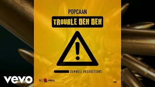 Popcaan - Trouble Deh Deh (Official Audio)
