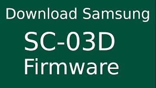 How To Download Samsung GALAXY S II SC-03D Stock Firmware (Flash File) For Update Android Device