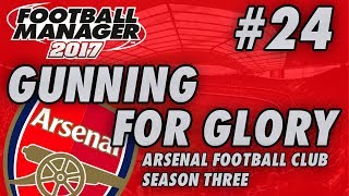 Arsenal FM17 | GUNNING FOR GLORY | Part 24 | MAN CITY | Football Manager 2017