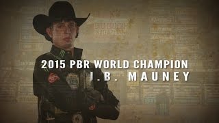 2015 PBR World Champion J. B. Mauney Highlights