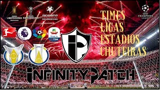 INFINITY PATCH !!! TIMES.. CHUTEIRAS... ESTADIOS... LIGAS ...( COM REBAIXAMENTO NO BRASILEIRÃO)