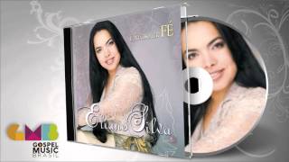 Eliane Silva - É Preciso Ter Fé (Disco Completo) | Zekap Music