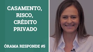 Casamento, Fundo de Crédito Privado e Riscos | Órama Responde #5