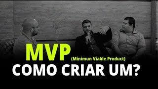 COMO CRIAR UM MVP (PRODUTO MÍNIMO VIÁVEL)? | PEDRO QUINTANILHA