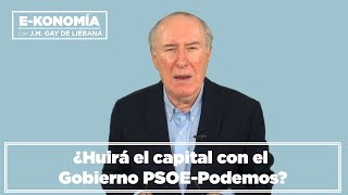 ¿Huirá el capital con el Gobierno PSOE-Podemos? I Gay de Liébana