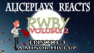 RWBY REACTION  VOLUME 2 EPISODE 3 - A MINOR HICCUP