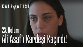Ali Asaf'ı kardeşi kaçırdı! - Kalp Atışı 23. Bölüm