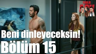 Kiralık Aşk 15. Bölüm - Beni Dinlemek Zorundasın