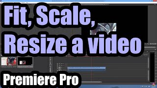 How to Fit/Scale/Resize a video in Adobe Premiere Pro