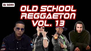 Lo Mejor de la Vieja Escuela del Reggaeton - Old School Reggaeton (Vol. 13) | Daddy Yankee, Wisin