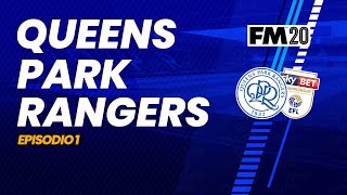QUEENS PARK RANGERS EP. 1 | El comienzo... | Football Manager 2020 Español