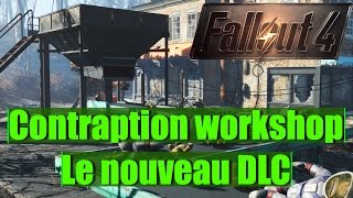 FALLOUT 4 : CONTRAPTION WORKSHOP le nouveau DLC! - LUSTY FR HD [PS4]
