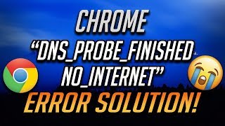 FIX DNS_PROBE_FINISHED_NO_INTERNET in Google Chrome [2020]