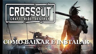 Como Baixar e Instalar Crossout Craft Ride Destroy PC