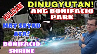 SPYCAM! DINUGYOTAN ANG BONIFACIO PARK!MAHIRAP TALAGA PAG MAY GANITONG KLASENG TAO!BONIFACIO SHRINE