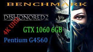 Dishonored 2 [G4560 + GTX 1060] 4K UHD Ultra settings HBAO+ and TXAA off Benchmark