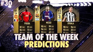 FIFA 18: TOTW 30 PREDICTIONS! IF MESSI, POGBA & DYBALA?