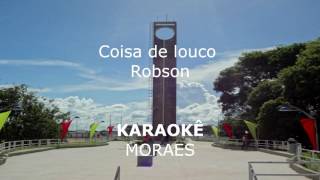 Karaokê Coisa de louco - Robson