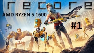 ReCore (#1) - AMD RYZEN 5 1600 3.20Ghz - MSI GTX 1070 GAMING Z 8G