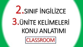 2.Sınıf İngilizce 3.Ünite Classroom Kelimeleri Ve Konu Anlatımı