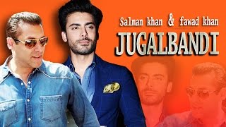 Salman Khan & Fawad Khan In Film JUGALBANDI