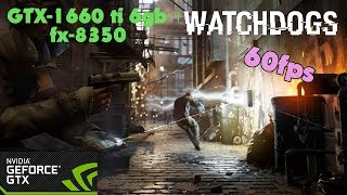 Watch Dogs - GTX-1660 ti 6gb + fx-8350 - Ultra Settings - 60fps