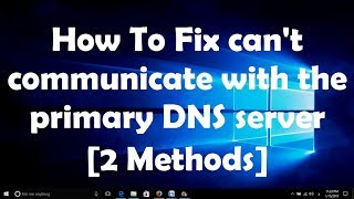 How To Fix can't communicate with the primary DNS server [2 Methods]
