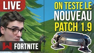 ? LIVE : On Teste le Nouveau Patch 1.9 | Fortnite Battle Royale