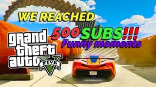 GTA 5 WE REACHED 500 SUBS | FUNNY MOMENTS | Funny moments |Road To 500|