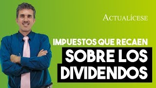 Impuesto a los dividendos: ¿qué dicen las normas tributarias vigentes?