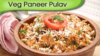 Veg Paneer Pulav | Cottage Cheese With Rice | Main Course Rice Recipe By Ruchi Bharani