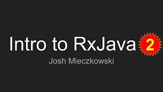 Intro to RxJava for Android by Josh Mieczkowsk­i