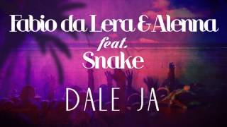 Fabio Da Lera & Alenna feat. Snake - Dale Ja